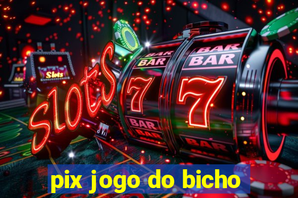 pix jogo do bicho